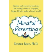  Mindful Parenting – Kristen Race idegen nyelvű könyv