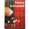 Minerva Kiadó Modern kézimunkák