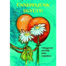 Minerva Nova Kiadó Ünnepeljünk együtt! - Válogatott strófák jeles napokra antikvárium - használt könyv
