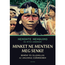 Minket ne mentsen meg senki! - Remény és ellenállás az Amazonas esőerdeiben regény