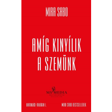 Mira Sabo Amíg kinyílik a szemünk - Birtoklás-trilógia I. (új, bővített kiadás) irodalom
