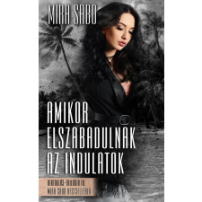 Mira Sabo Amikor elszabadulnak az indulatok - Birtoklás-trilógia III. (új, bővített kiadás) irodalom