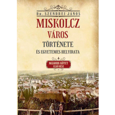Miskolcz város története és egyetemes helyirata - II/1 történelem