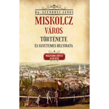 Miskolcz város története és egyetemes helyirata - Negyedik kötet első rész egyéb könyv