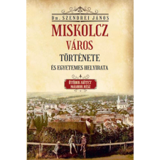  Miskolcz város története és egyetemes helyirata - Ötödik kötet második rész történelem