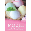  Mochi Recipes: The Best of Japan Food Culture – Heston Brown