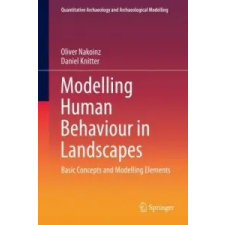  Modelling Human Behaviour in Landscapes – Oliver Nakoinz,Daniel Knitter idegen nyelvű könyv
