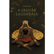 Mohai Andrea, Mohai Márton - A jaguár legendája regény