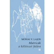 Mohai V. Lajos - Matricák a költészet falára egyéb könyv