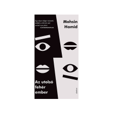 Mohsin Hamid - Az utolsó fehér ember irodalom