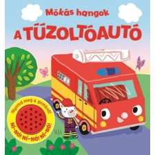 - MÓKÁS HANGOK - A TÛZOLTÓAUTÓ gyermek- és ifjúsági könyv
