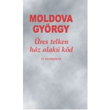 Moldova György ÜRES TELKEN HÁZ ALAKÚ KÖD - ÚJ AFORIZMÁK irodalom