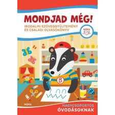  Mondjad még! - Irodalmi szöveggyűjtemény és családi olvasókönyv nagycsoportos óvodásoknak gyermek- és ifjúsági könyv