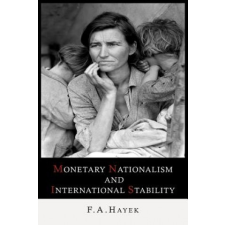 Monetary Nationalism and International Stability – Friedrich A Von Hayek idegen nyelvű könyv