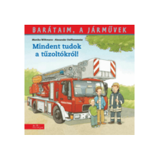  Monika Wittmann - Mindent tudok a tűzoltókról! Barátaim, járművek gyermek- és ifjúsági könyv