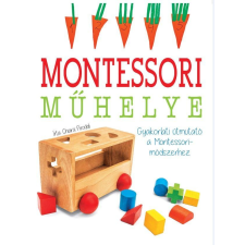  - Montessori - Műhelye Gyakorlati Útmutató A Montessori-Módszerhez életmód, egészség