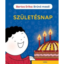 Móra Bartos Erika - Születésnap - Brúnó meséi (új példány) gyermek- és ifjúsági könyv