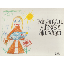 Móra Édesanyám, virágosat álmodtam antikvárium - használt könyv