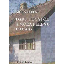 Móra Ferenc Daru utcától a Móra Ferenc utcáig (BK24-174374) irodalom