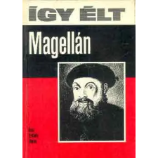Móra Ferenc Ifjúsági Könyvk. Így élt Magellán antikvárium - használt könyv