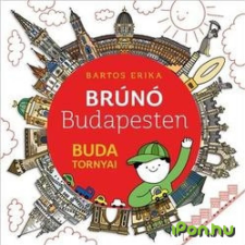 Móra Ferenc Ifjúsági Könyvkiadó Bartos Erika - Buda tornyai - Brúnó Budapesten 1. (új példány) gyermek- és ifjúsági könyv