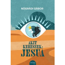 MÓRA FERENC IFJÚSÁGI KÖNYVKIADÓ ZRT Akit keresnek: Jesua-Nógrádi Gábor gyermek- és ifjúsági könyv