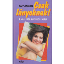 Móra Ferenc Könyvkiadó Csak lányoknak! (a nőiesség enciklopédiája) antikvárium - használt könyv