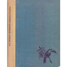 ﻿Móra Ferenc Könyvkiadó Humboldt amerikai utazása - M.Z. Thomas antikvárium - használt könyv
