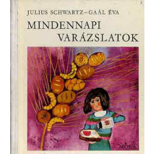 ﻿Móra Ferenc Könyvkiadó Mindennapi varázslatok - Julius-Gaál Éva Schwartz antikvárium - használt könyv