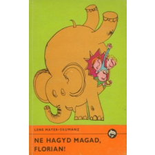 ﻿Móra Ferenc Könyvkiadó Ne hagyd magad, Florian! (Delfin könyvek) antikvárium - használt könyv