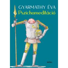 Móra Gyarmathy Éva - Pszichomeditáció (új példány) társadalom- és humántudomány