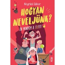 Móra Hogyan neveljünk? gyermekkönyvek