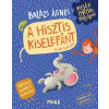 Móra Kiadó A hisztis kiselefánt és más történetek - Tapsolj! Ugrálj! Kiabálj! - Balázs Ágnes