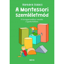 Móra Kiadó A montessori szemléletmód életmód, egészség