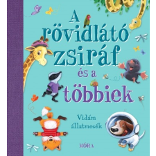 Móra Kiadó A rövidlátó zsiráf és a többiek (9789634865735) gyermek- és ifjúsági könyv