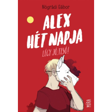 Móra Kiadó Alex hét napja - Légy jó tesó, tesó! gyermek- és ifjúsági könyv