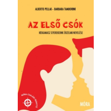 Móra Kiadó Az első csók - Kiskamasz gyerekeink érzelmi nevelése (A) társadalom- és humántudomány