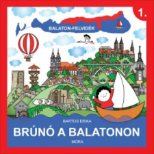 Móra Kiadó Balaton-Felvidék - Brúnó a Balatonon gyermek- és ifjúsági könyv