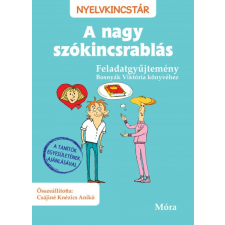 Móra Kiadó Bosnyák Viktória - Csájiné Knézics Anikó: A nagy szókincsrablás - Feladatgyűjtemény irodalom