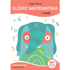 Móra Kiadó Előírt matematika - 1. osztály - Matematika gyakorló gyermek- és ifjúsági könyv