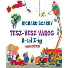 Móra Kiadó Richard Scarry - Tesz-Vesz város A-tól Z-ig gyermek- és ifjúsági könyv