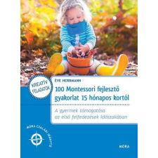 Móra Könyvkiadó 100 Montessori fejlesztő gyakorlat 15 hónapos kortól egyéb könyv