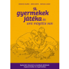 Móra Könyvkiadó A gyermekek játéka és ami mögötte van