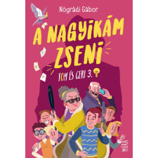 Móra Könyvkiadó A nagyikám zseni - Tom és Geri 3. gyermek- és ifjúsági könyv