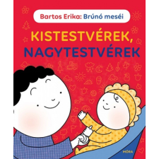 Móra Könyvkiadó Bartos Erika - Brúnó meséi - Kistestvérek, nagytestvérek gyermek- és ifjúsági könyv