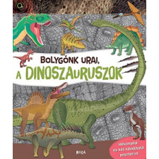 Móra Könyvkiadó Bolygónk urai, a dinoszauruszok - Idővonallal és két kihajtható poszterrel gyermek- és ifjúsági könyv