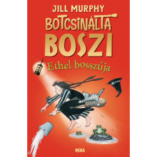 Móra Könyvkiadó Botcsinálta boszi - Ethel bosszúja gyermek- és ifjúsági könyv