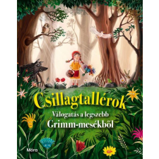 Móra Könyvkiadó Csillagtallérok - Válogatás a legszebb Grimm-mesékből gyermek- és ifjúsági könyv
