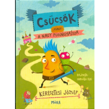 Móra Könyvkiadó Csücsök, avagy a nagy pudinghajsza gyermek- és ifjúsági könyv