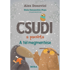Móra Könyvkiadó Csudi, a pacsirta - A tél megmentése gyermek- és ifjúsági könyv
